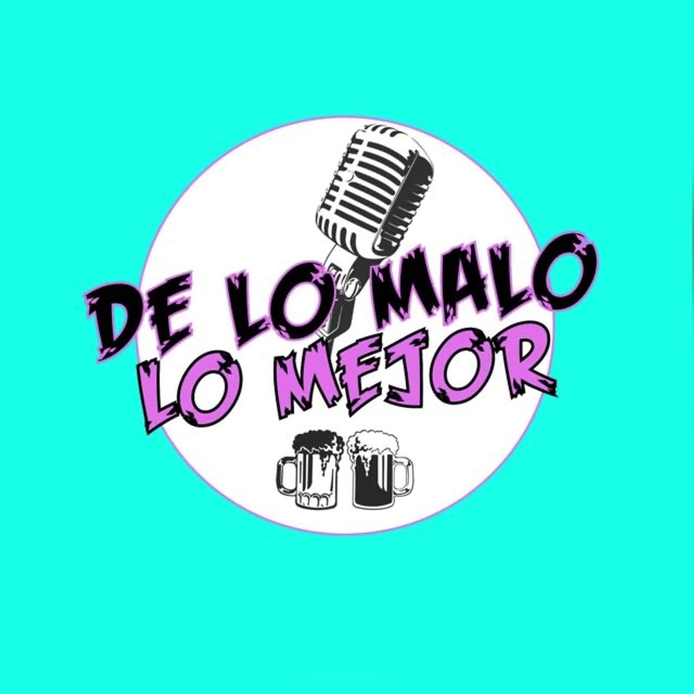 De lo malo lo mejor - Podcasts