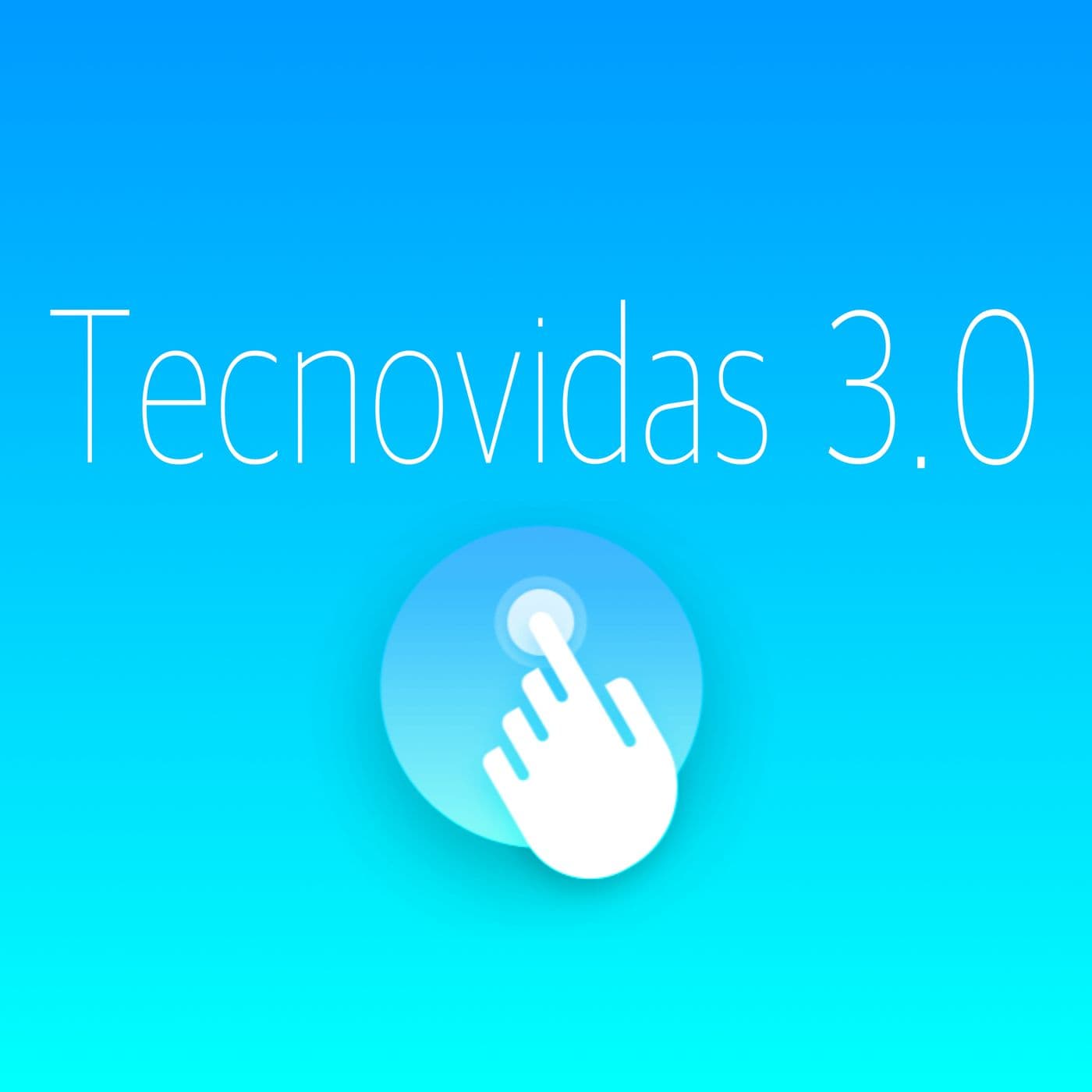 Tecnovidas 3.0 - Podcasts