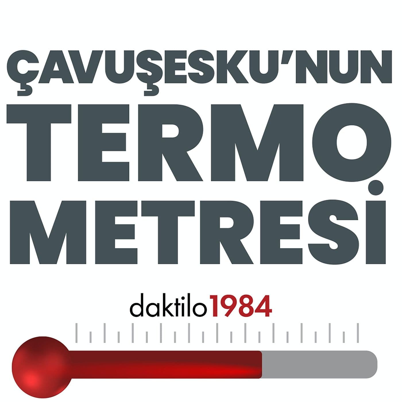 Çavuşesku'nun Termometresi - Podcasts