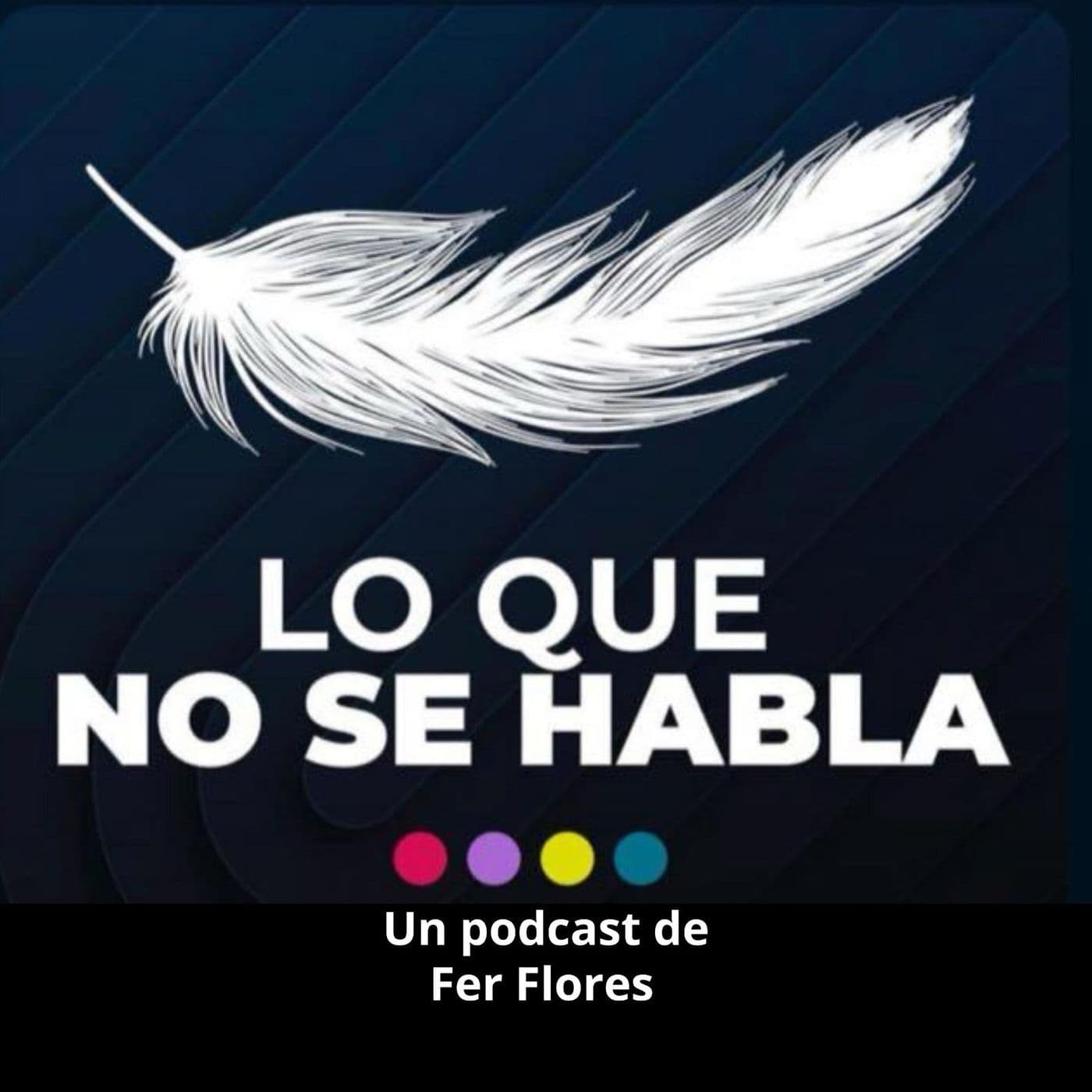 Lo que NO se habla con Fer Flores - Podcasts