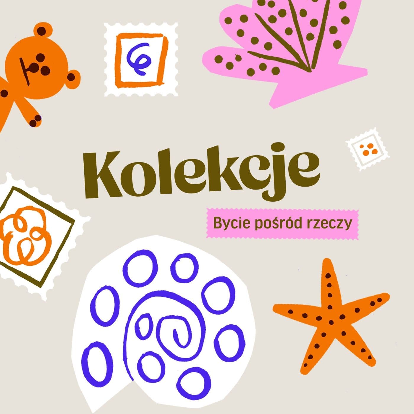 Kolekcje. Bycie pośród rzeczy - Podcasts