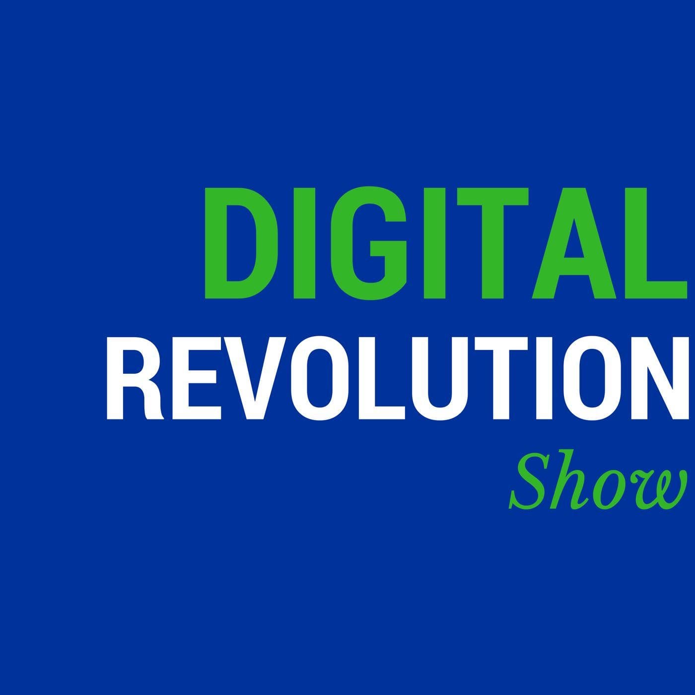 Digital Revolution Show - Podcasts