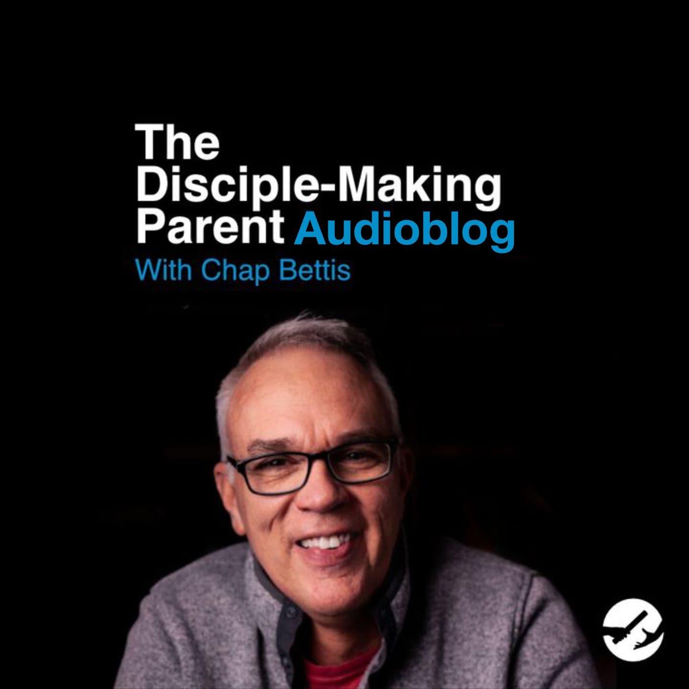 The Disciple-Making Parent AudioBlog - Podcasts