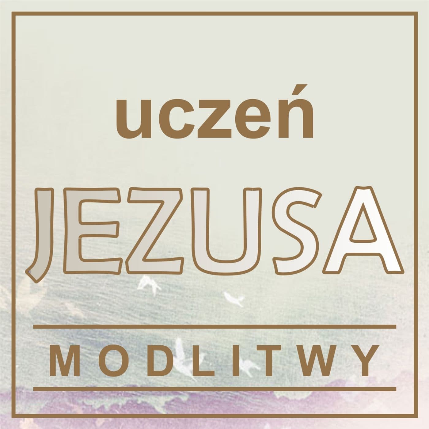 MODLITWY - Uczeń Jezusa - Podcasts