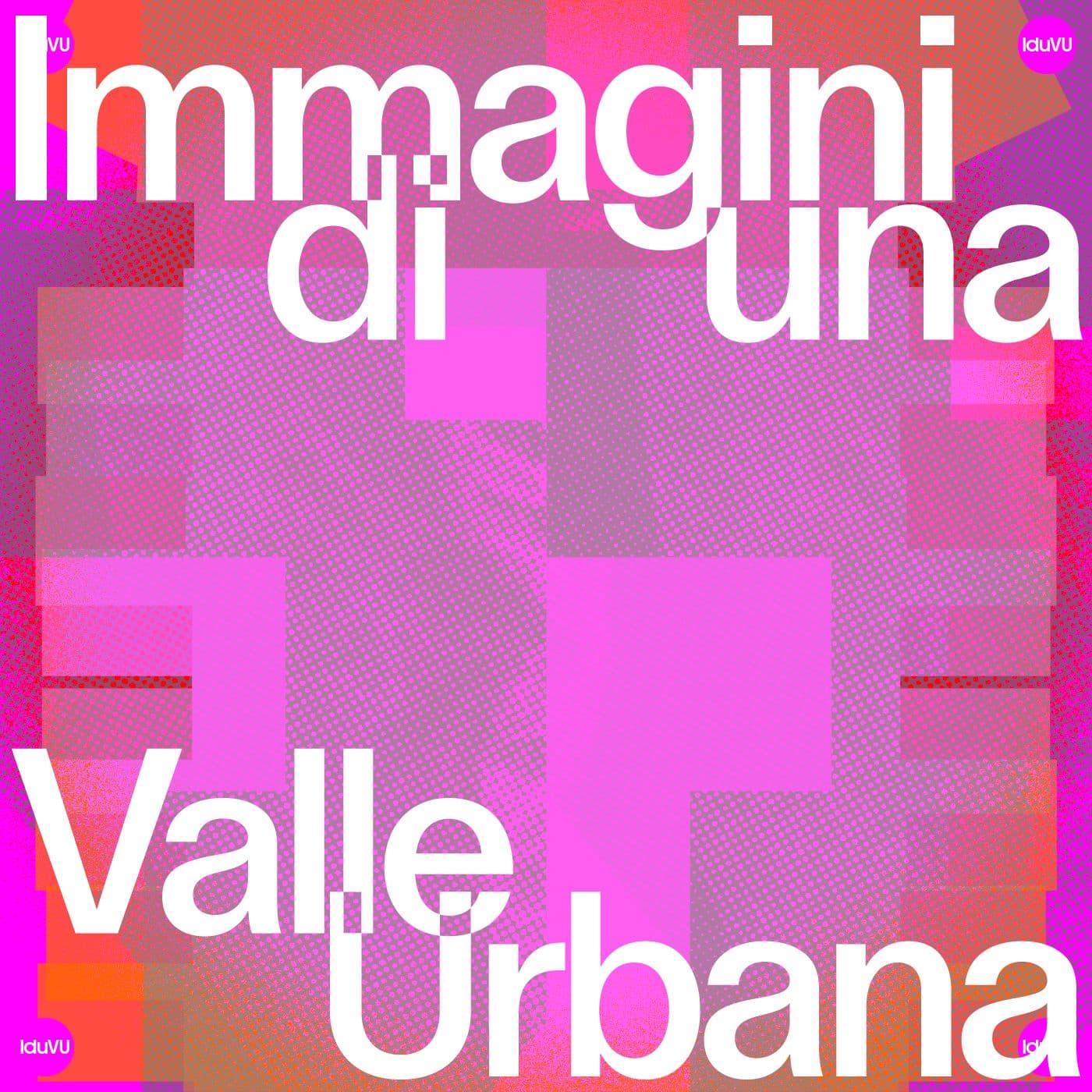 Immagini di una Valle Urbana - Podcasts