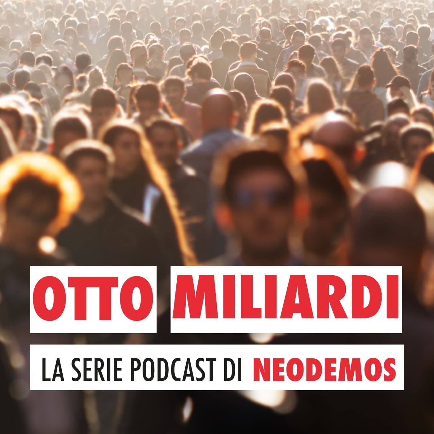 otto miliardi - la serie podcast di neodemos - Podcasts