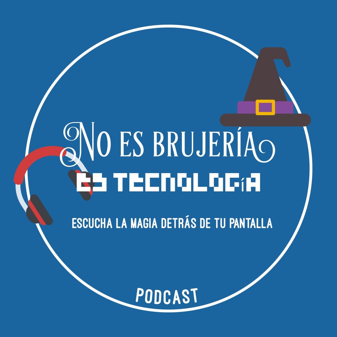 No es Brujería, es Tecnología - Podcasts