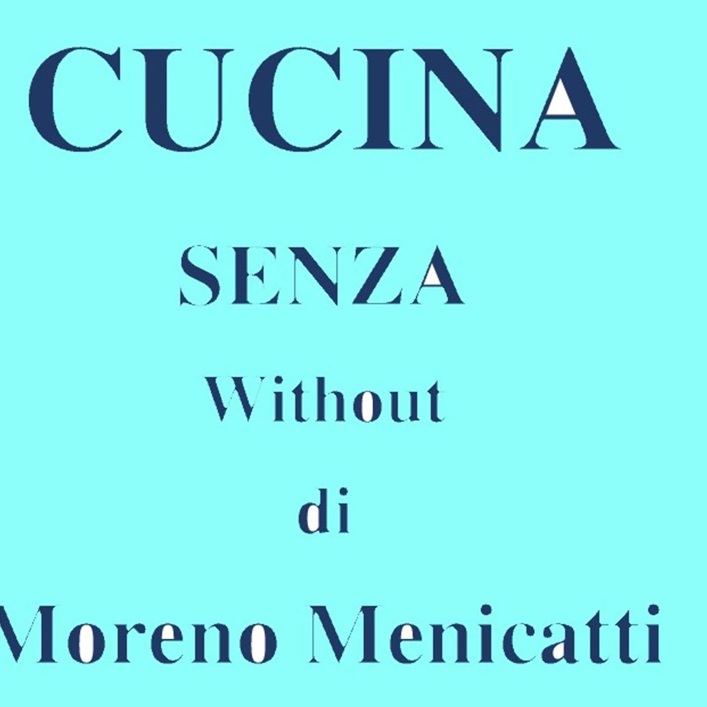 Cucina senza di Moreno Menicatti - Podcasts