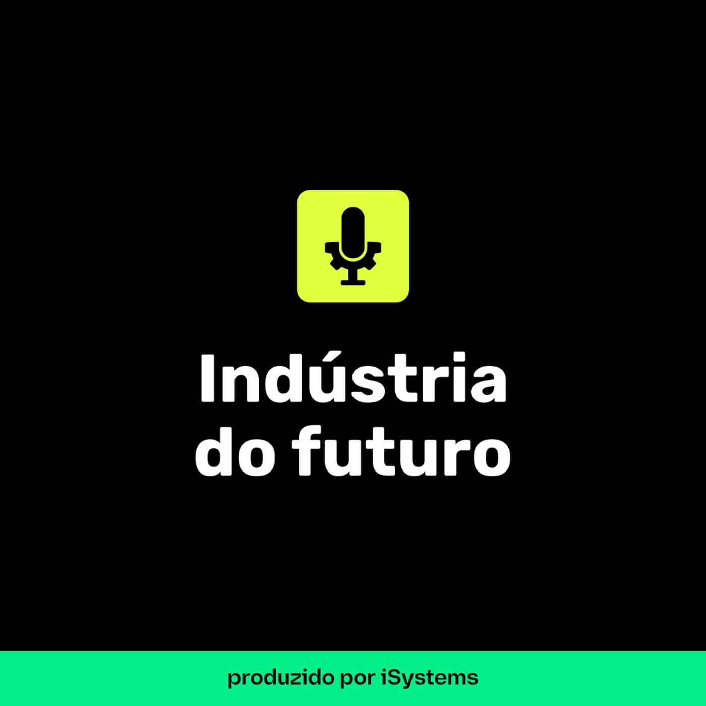 Indústria do Futuro - Podcasts