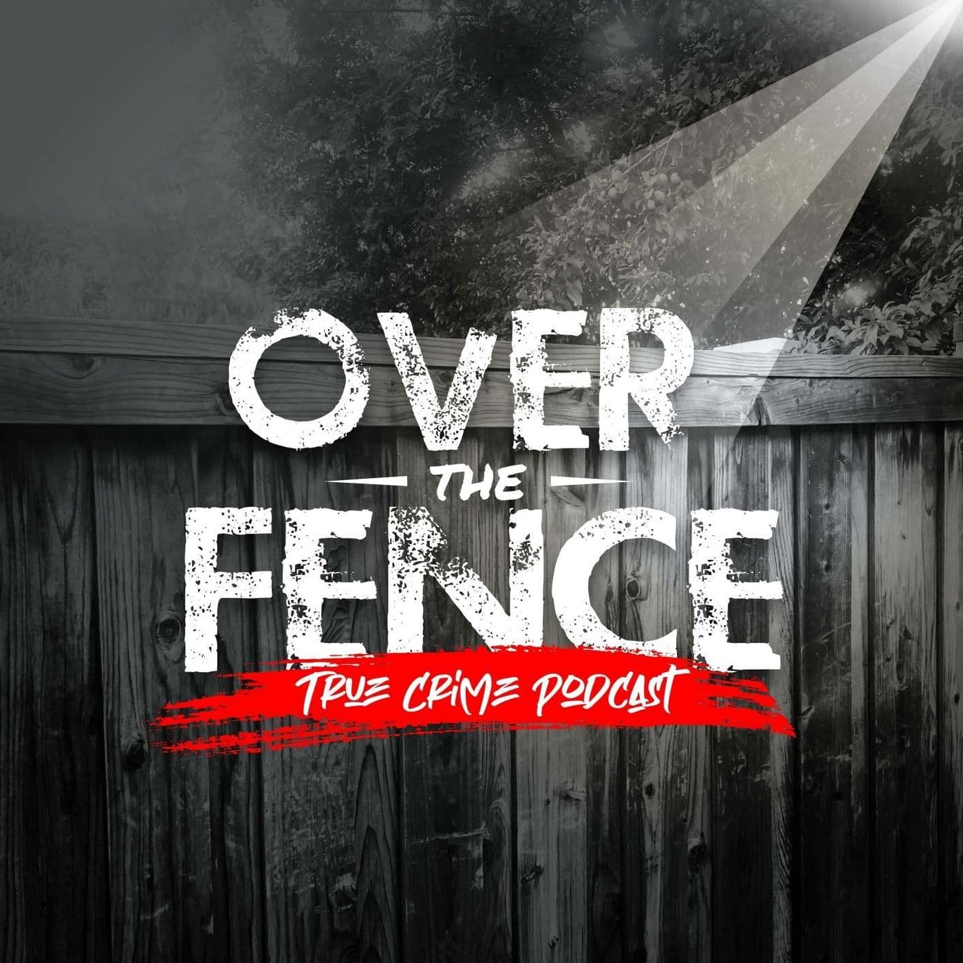 Over The Fence - True Crime Podcast - Podcasts