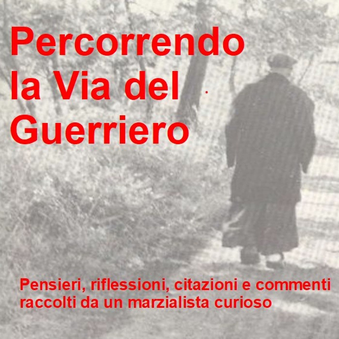 Percorrendo la Via del Guerriero - Podcasts