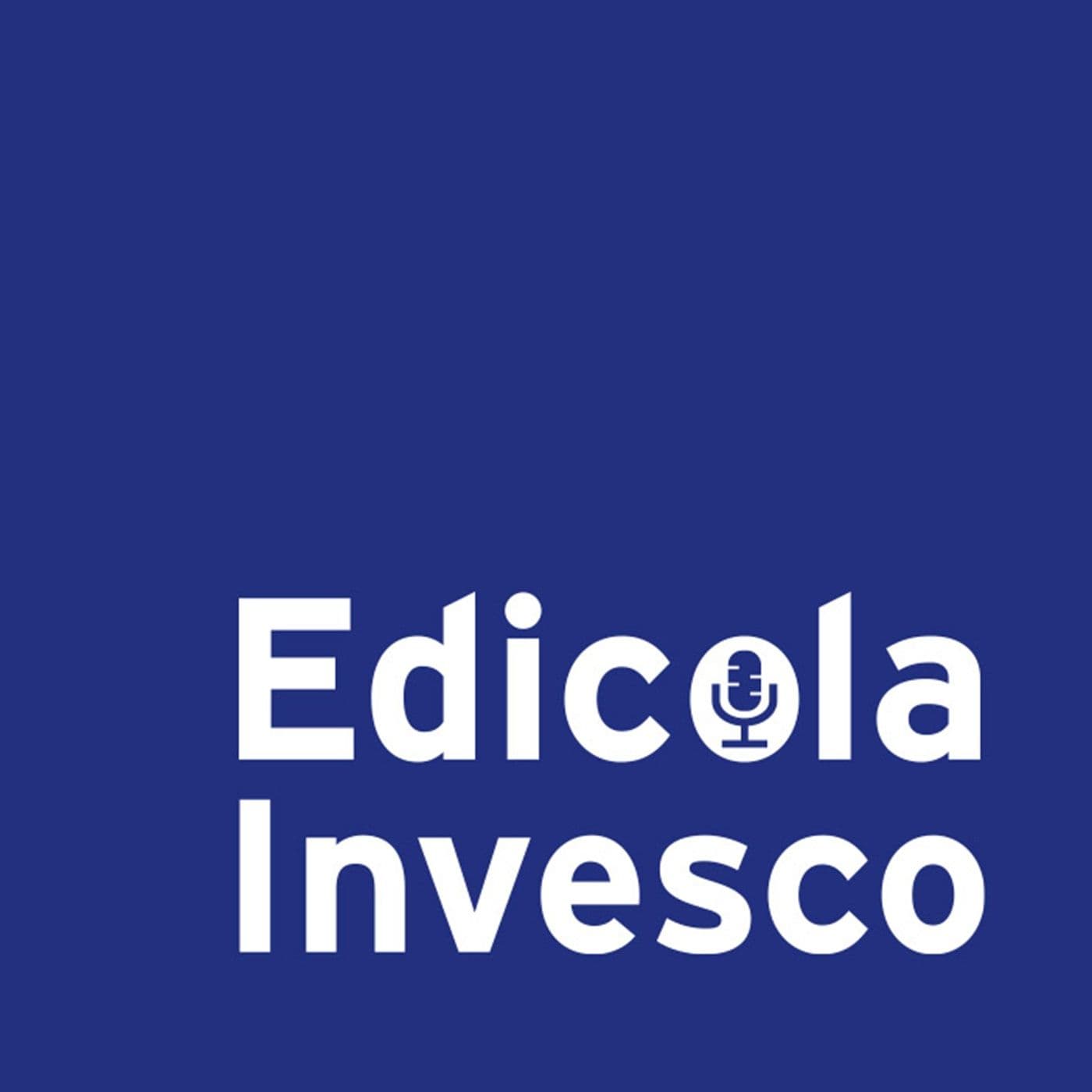 Edicola Invesco - Podcasts