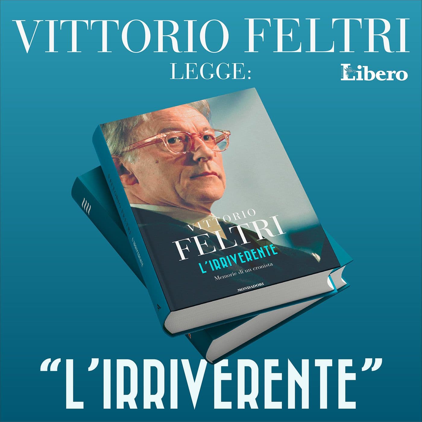 Vittorio Feltri legge: “L’IRRIVERENTE” - Podcasts