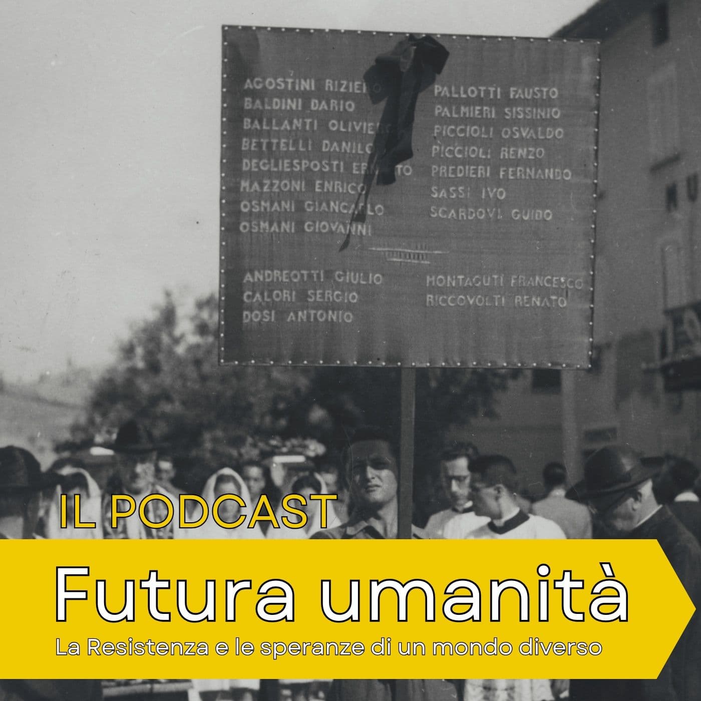 Futura umanità - La Resistenza e le speranze di un mondo diverso - Podcasts