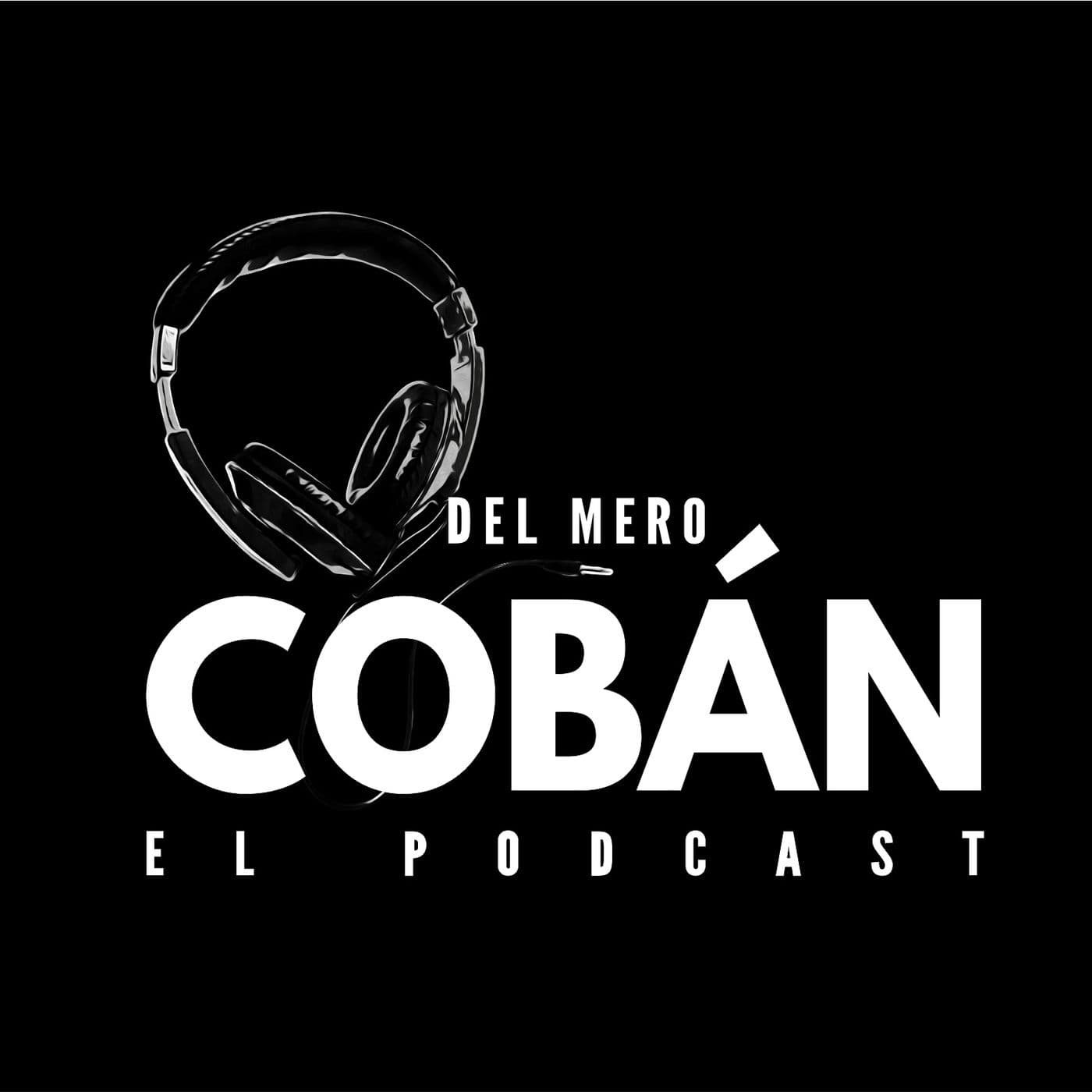 Del Mero Cobán - Podcasts