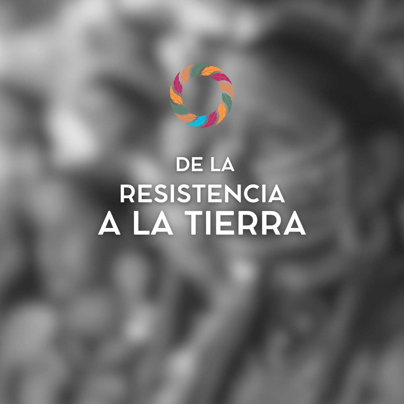 De la Resistencia a la Tierra - Podcasts