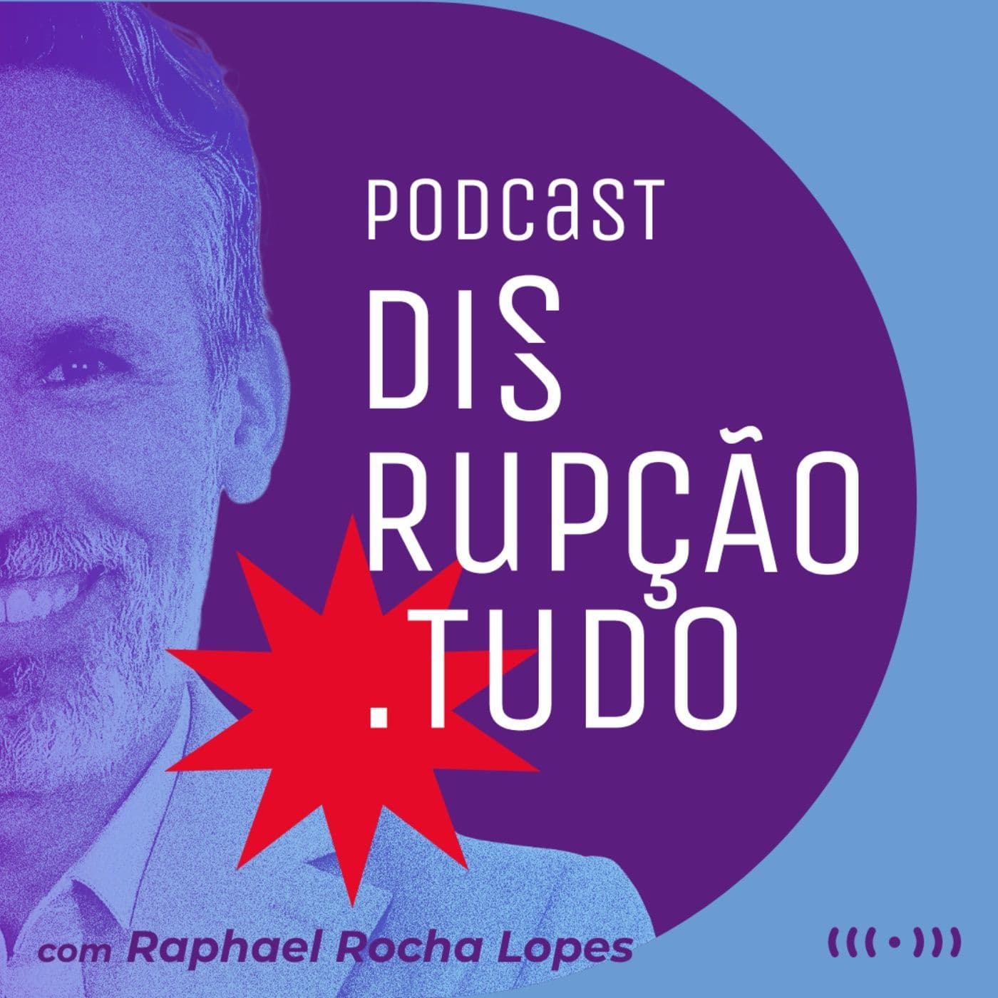 Disrupção.TUDO - Podcasts