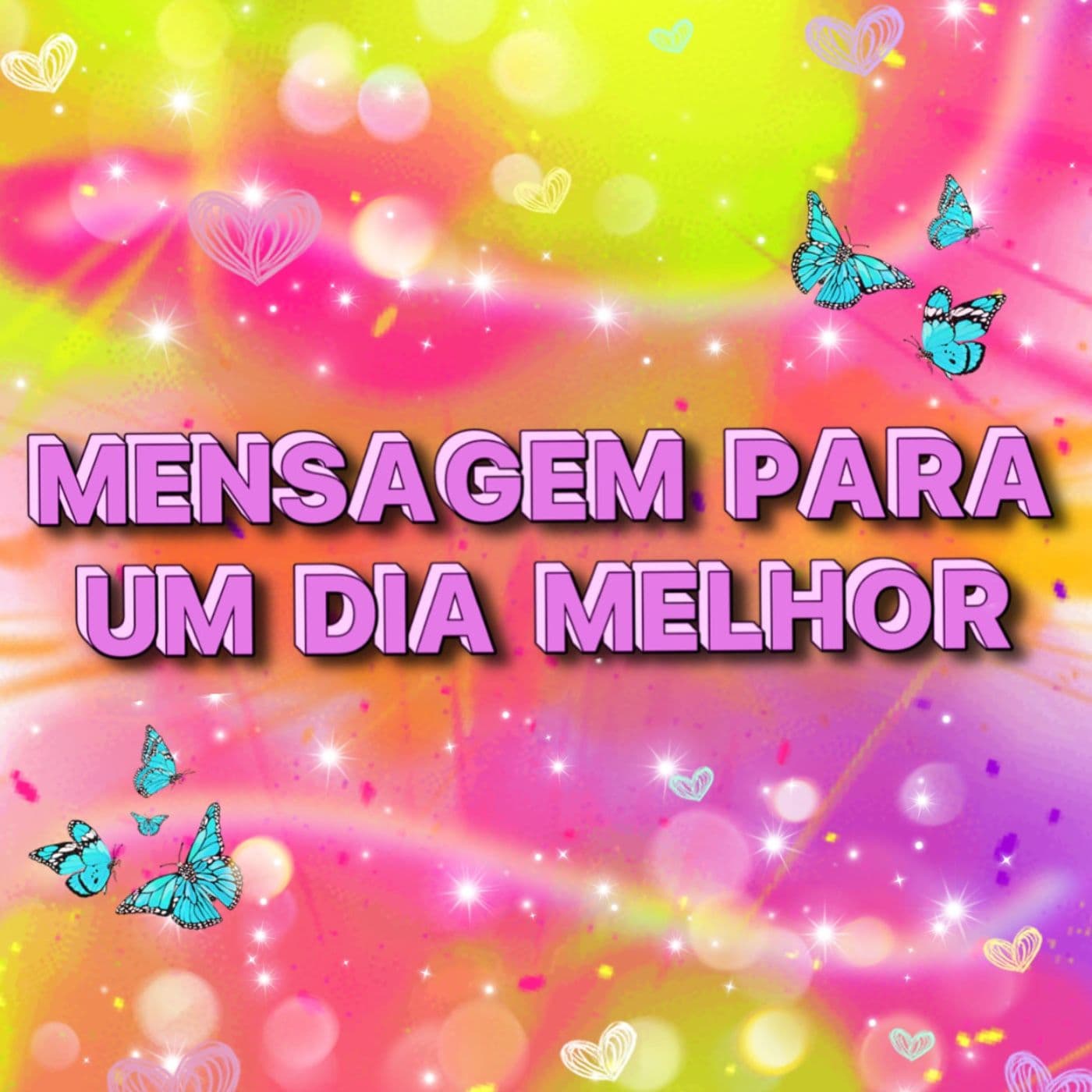 Mensagem Para Um Dia Melhor ✨ - Podcasts
