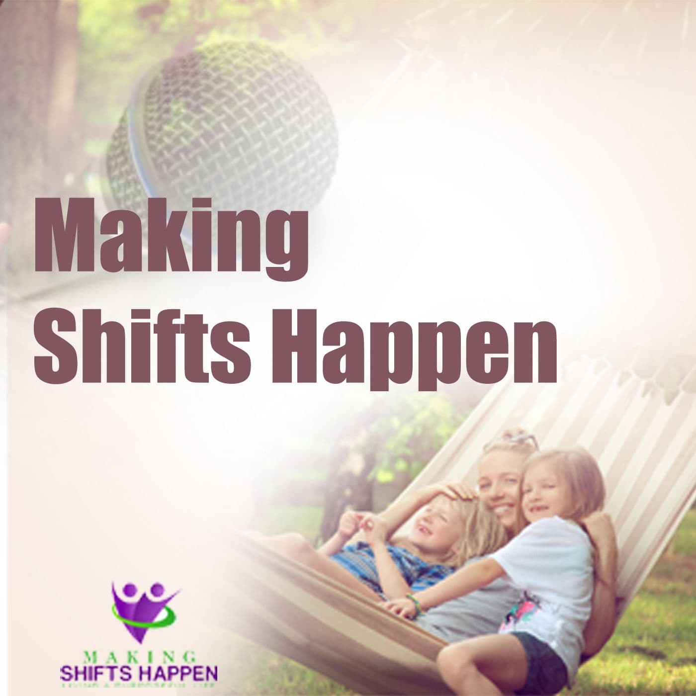 Making Shifts Happen - Podcasts
