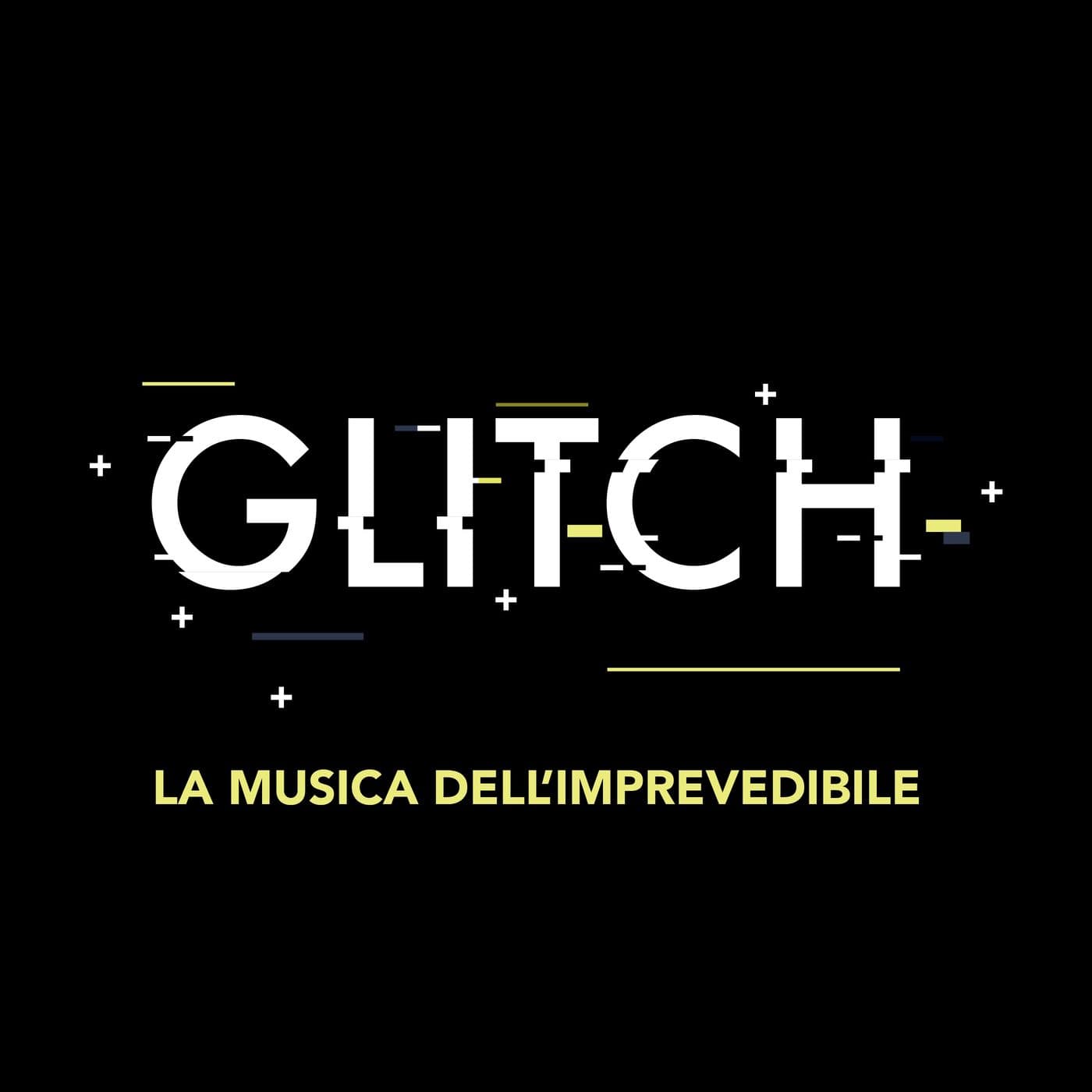 Glitch - la musica dell'imprevedibile - Podcasts