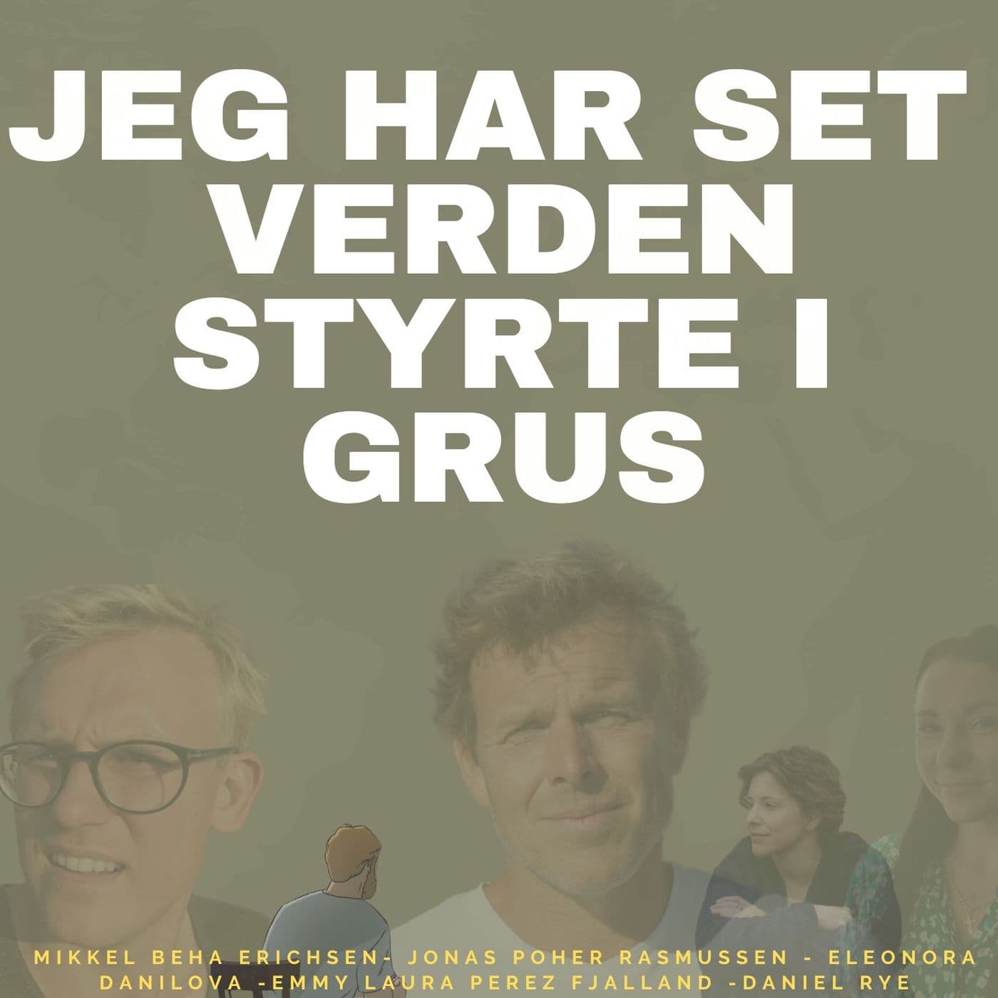 Jeg har set verden styrte i grus - Podcasts