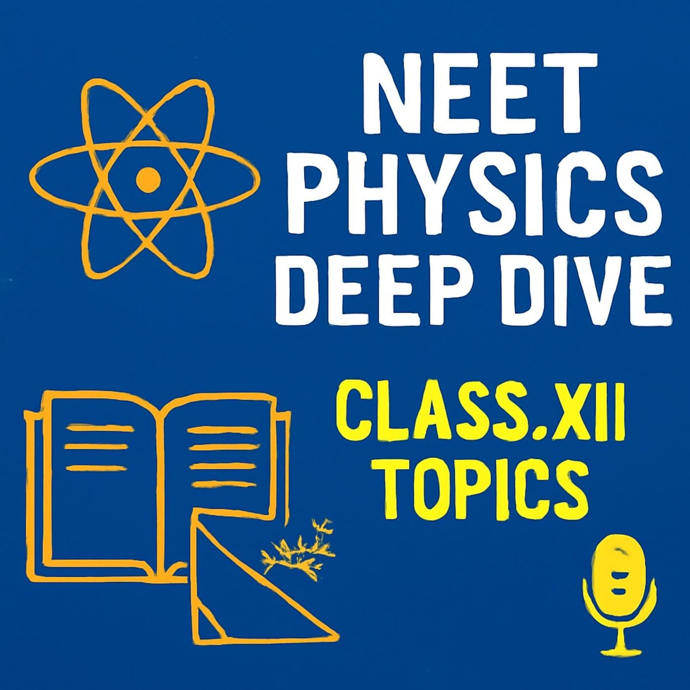 XIIPE_NEET Physics Deep Dive: Class XII Topics - Podcasts