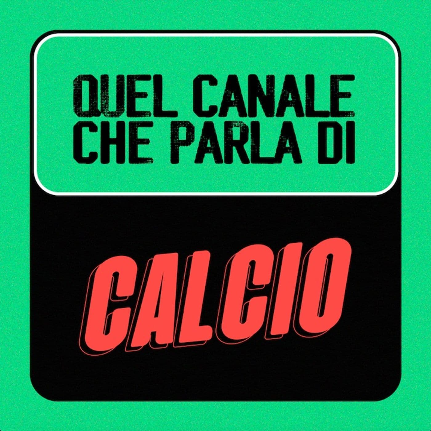 Quel Canale Che Parla Di Calcio - Podcasts