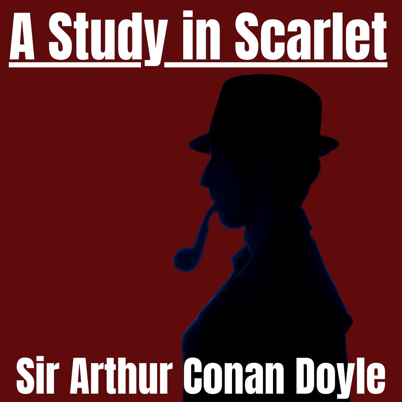 A Study in Scarlet - Sir Arthur Conan Doyle - Podcasts