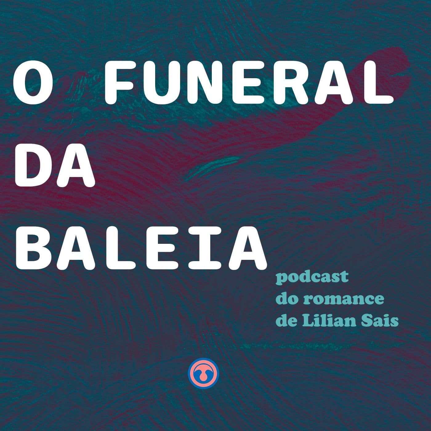 O Funeral da Baleia - Podcasts