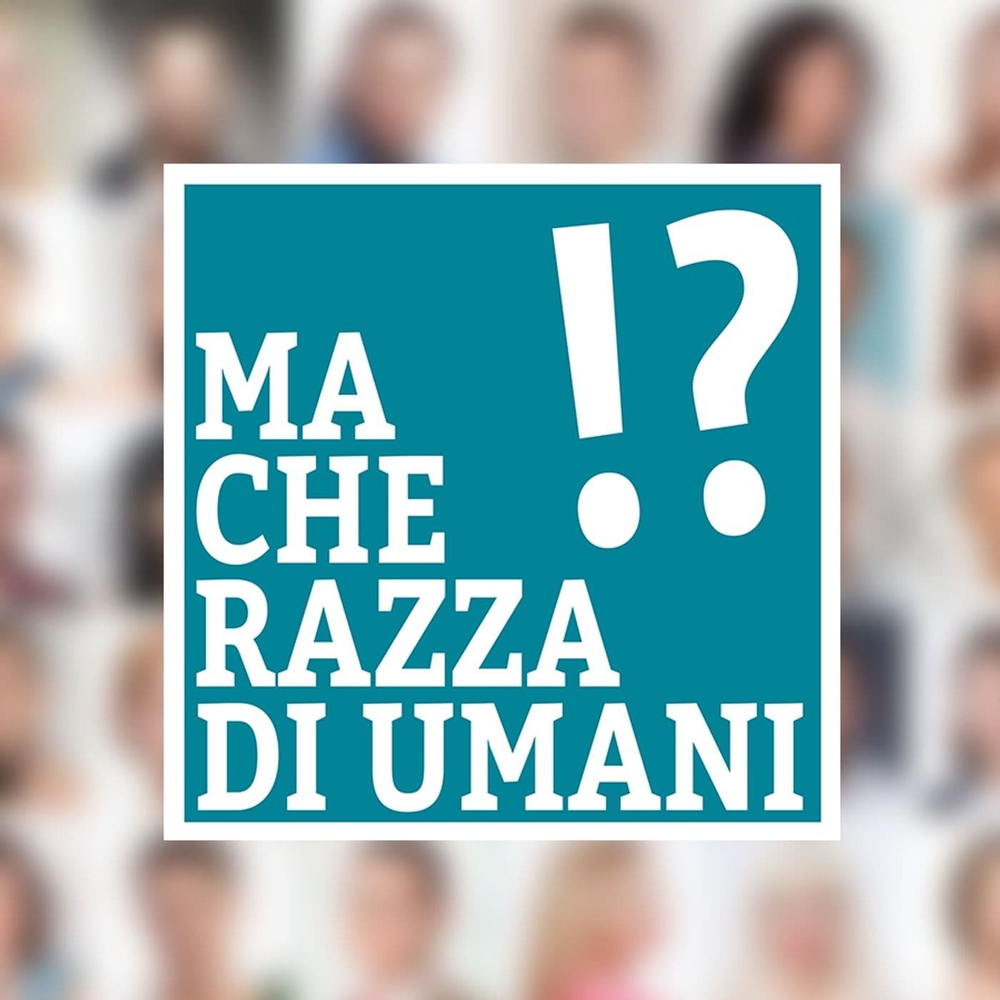 Ma Che Razza di Umani - Podcasts