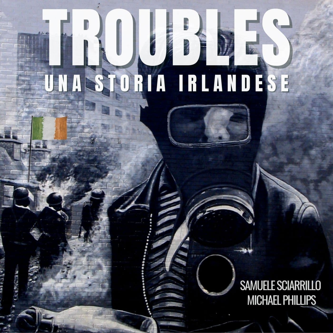 Troubles - Una Storia Irlandese - Podcasts