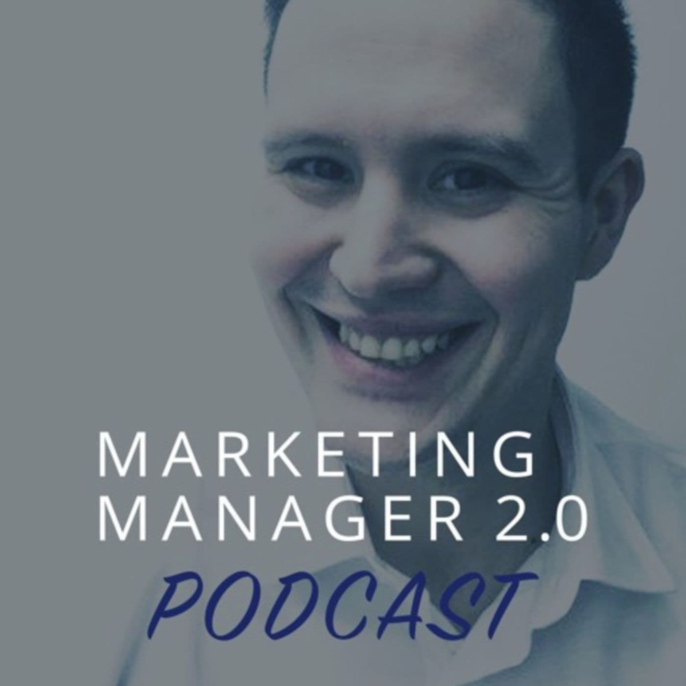 Marketing Manager 2.0 podcast - Podcasts