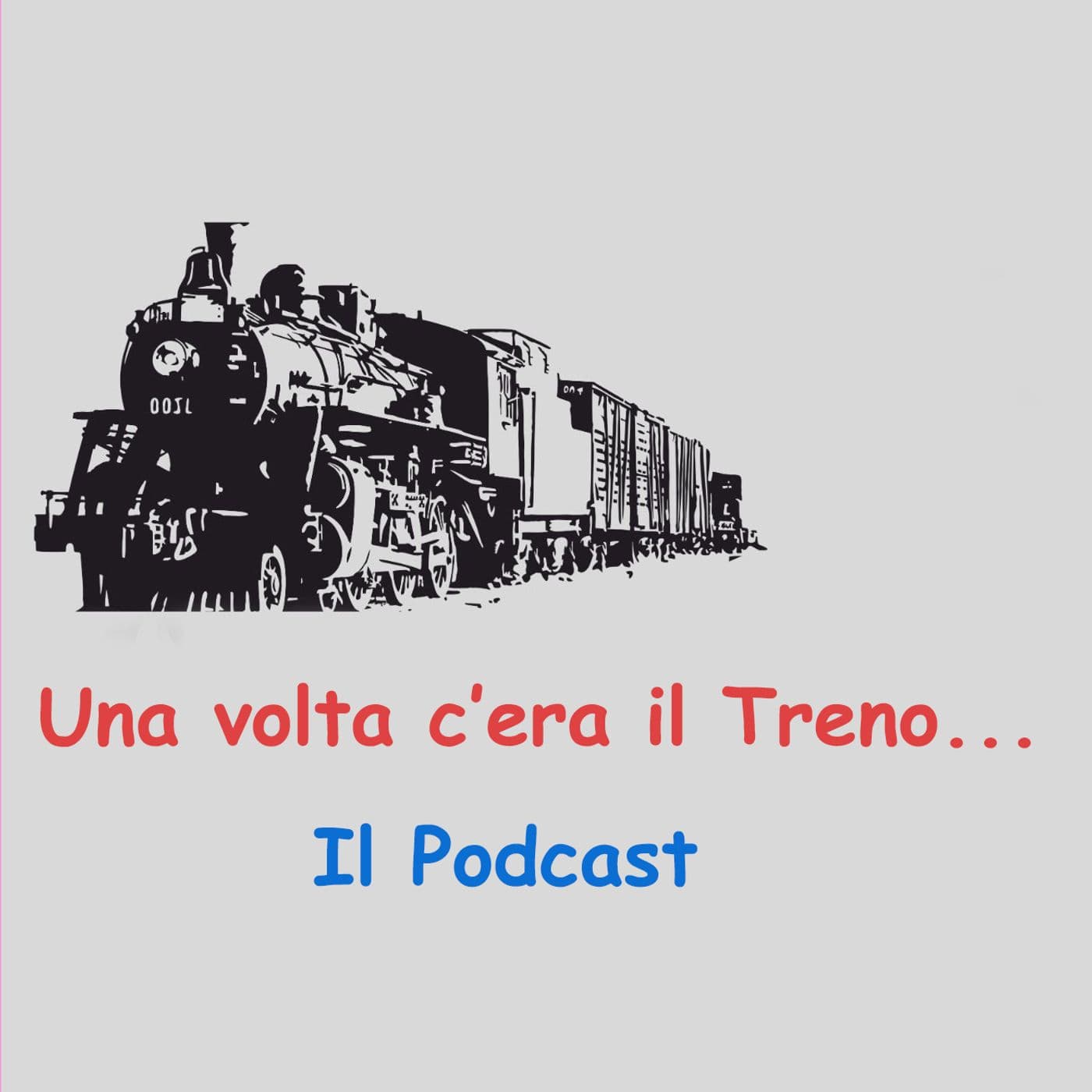 Una volta c'era il Treno... - Podcasts