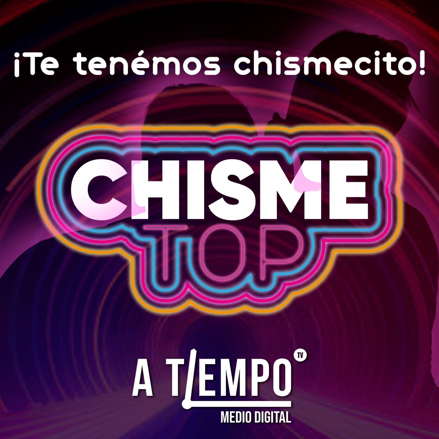 Chisme Top - Podcasts