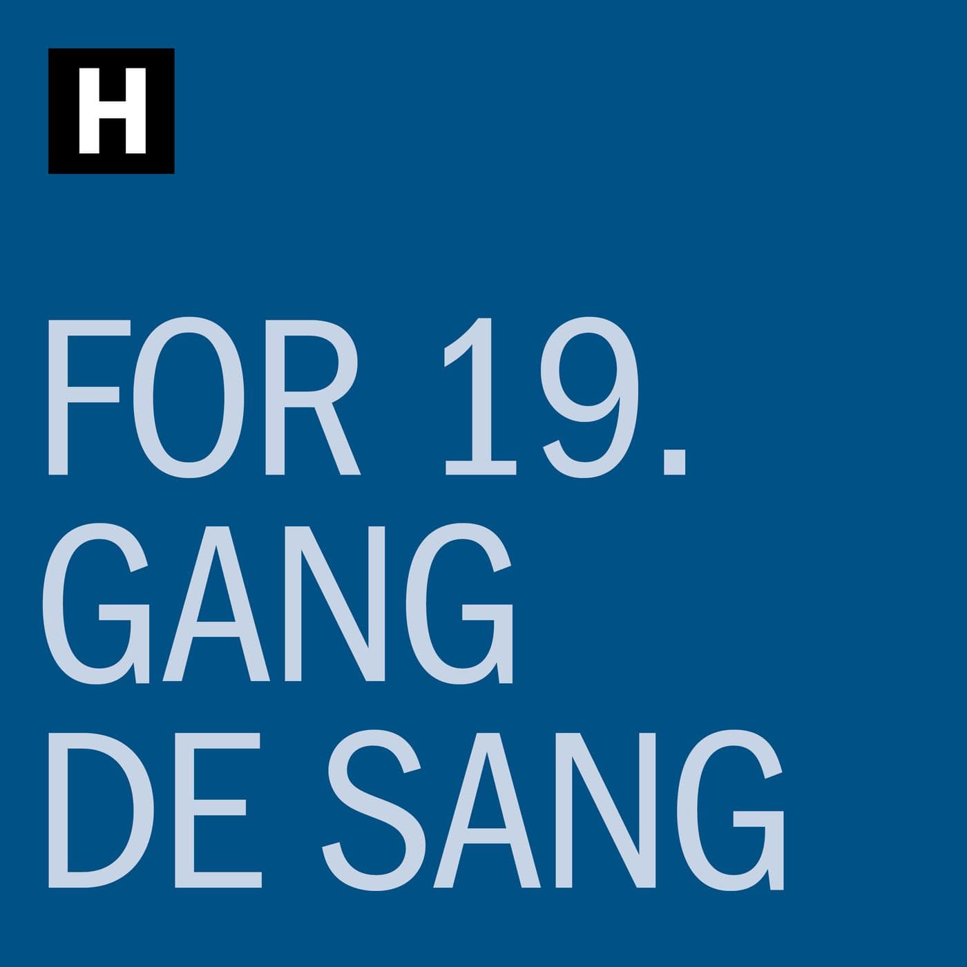 For 19. gang de sang - Podcasts