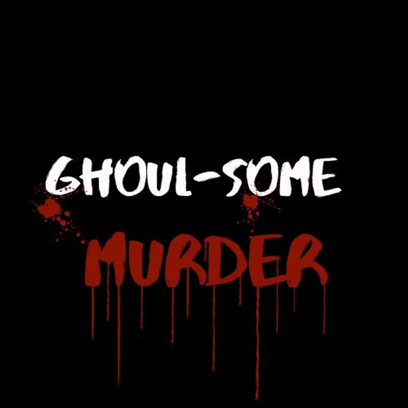 Ghoul-Some Murder - Podcasts
