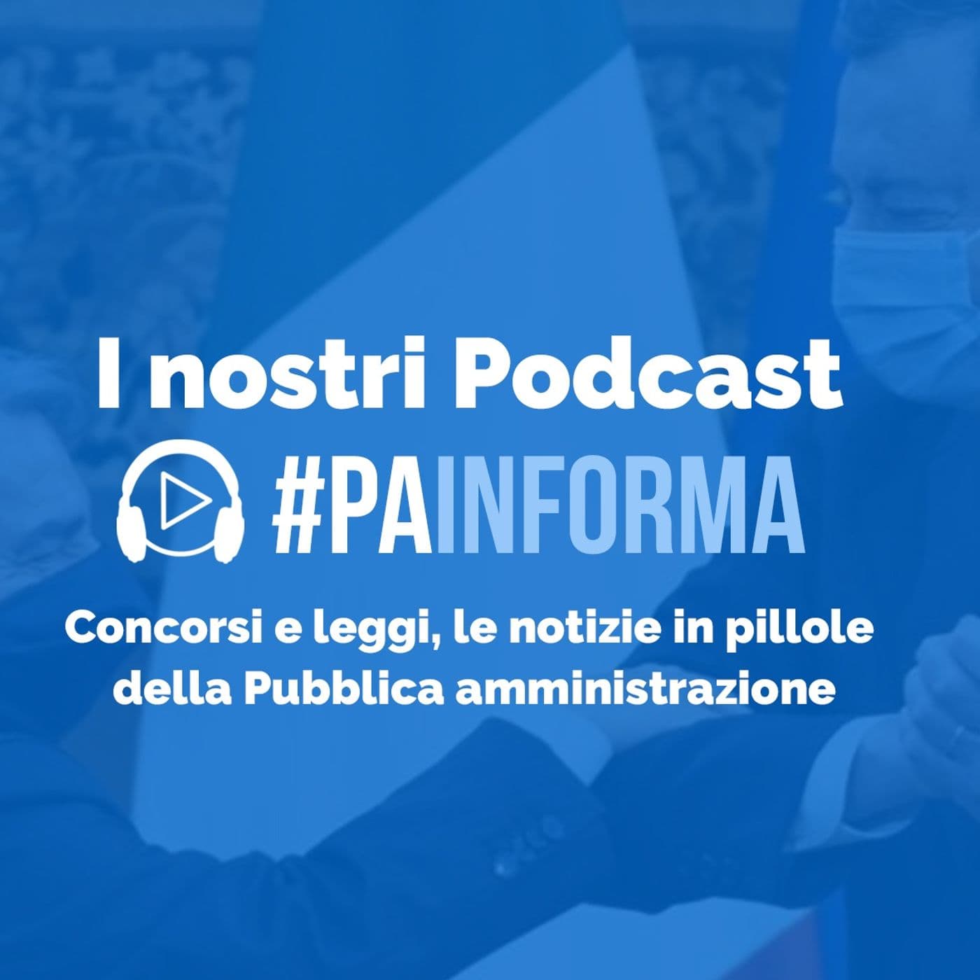 #PAinforma - Le notizie in pillole dalla Pubblica amministrazione - Podcasts