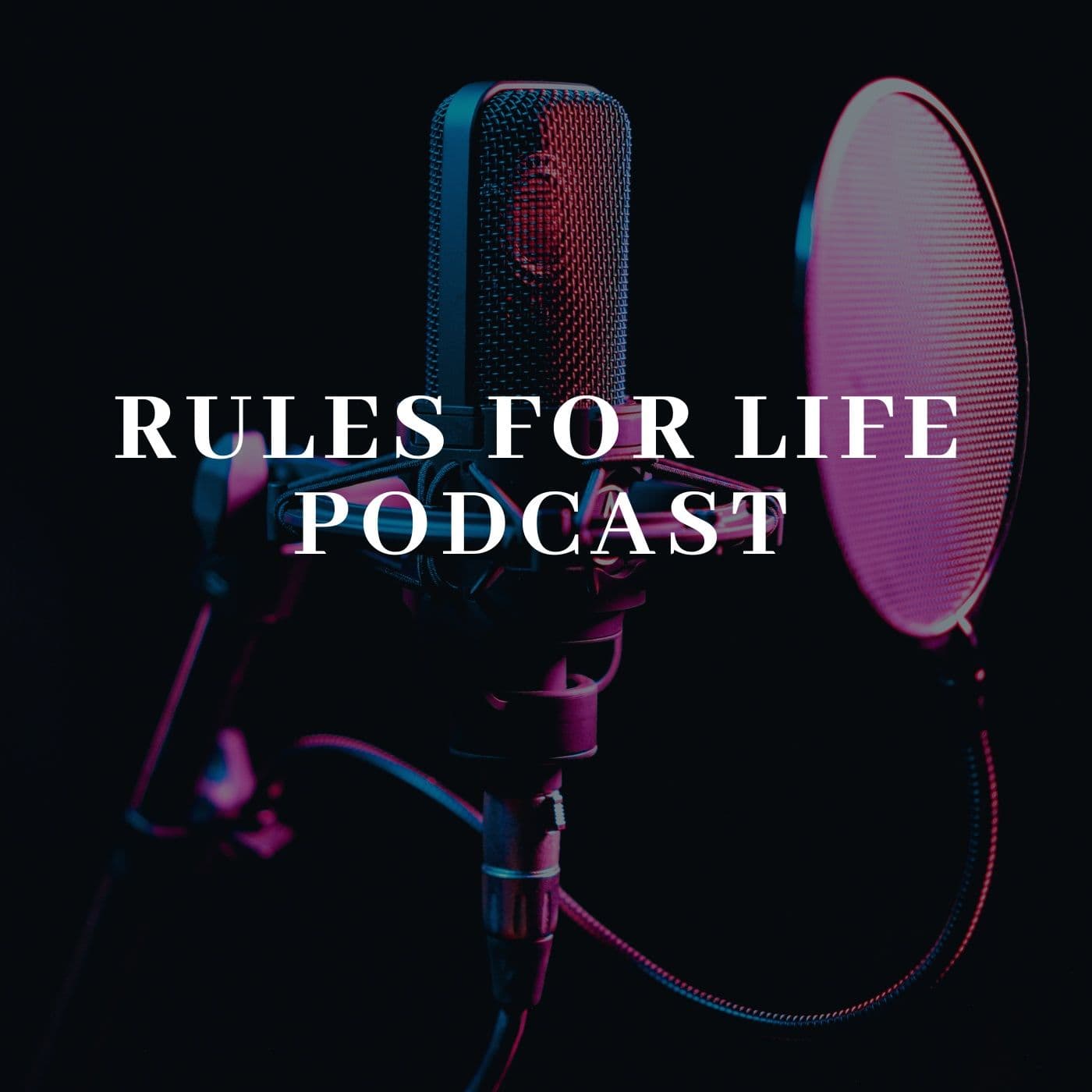 Rules For Life Podcast - Podcasts