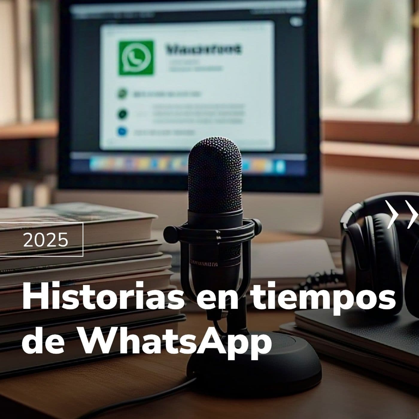 Historias en tiempos de Whatsapp - Podcasts