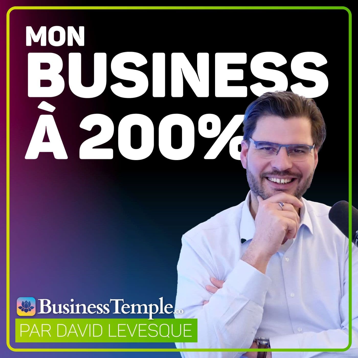 Mon business à 200% de Business Temple - Podcasts