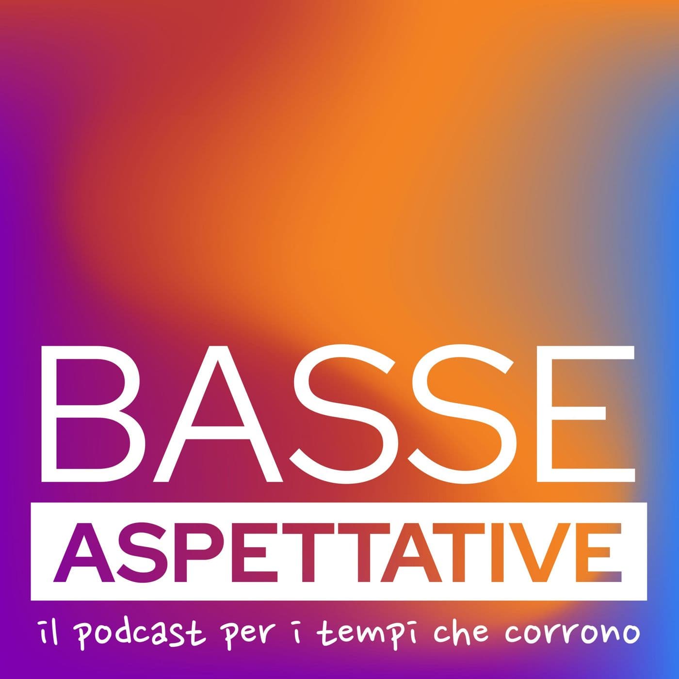 Basse Aspettative - Podcasts