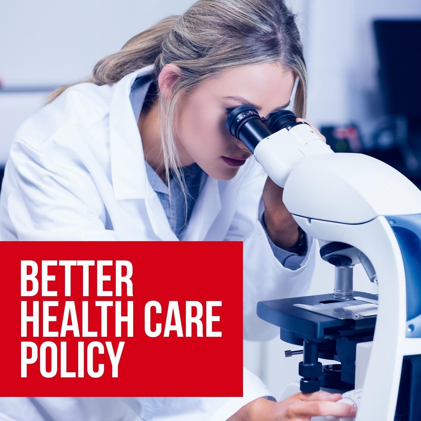 Better Health Care Policy - Podcasts