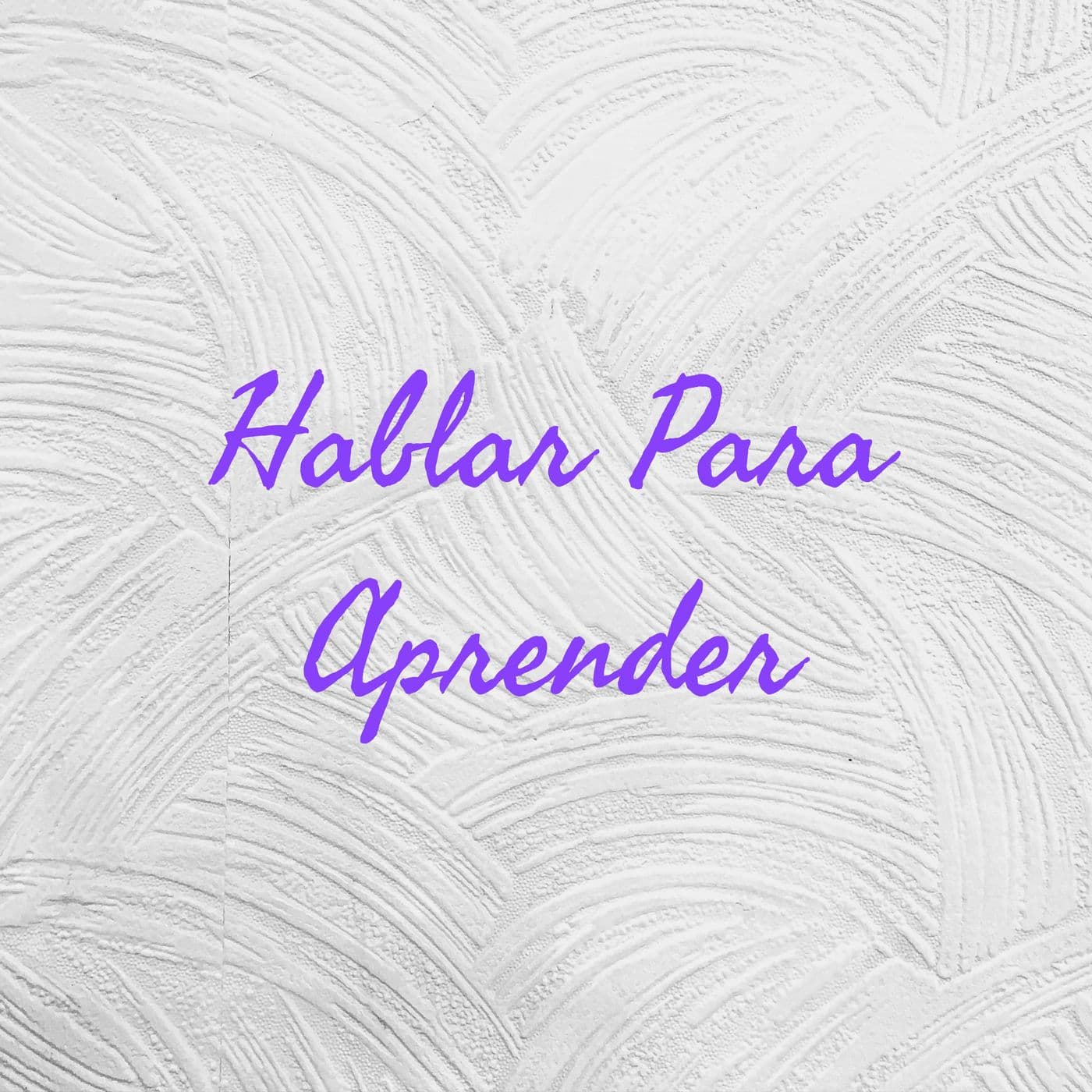Hablar Para Aprender - Podcasts