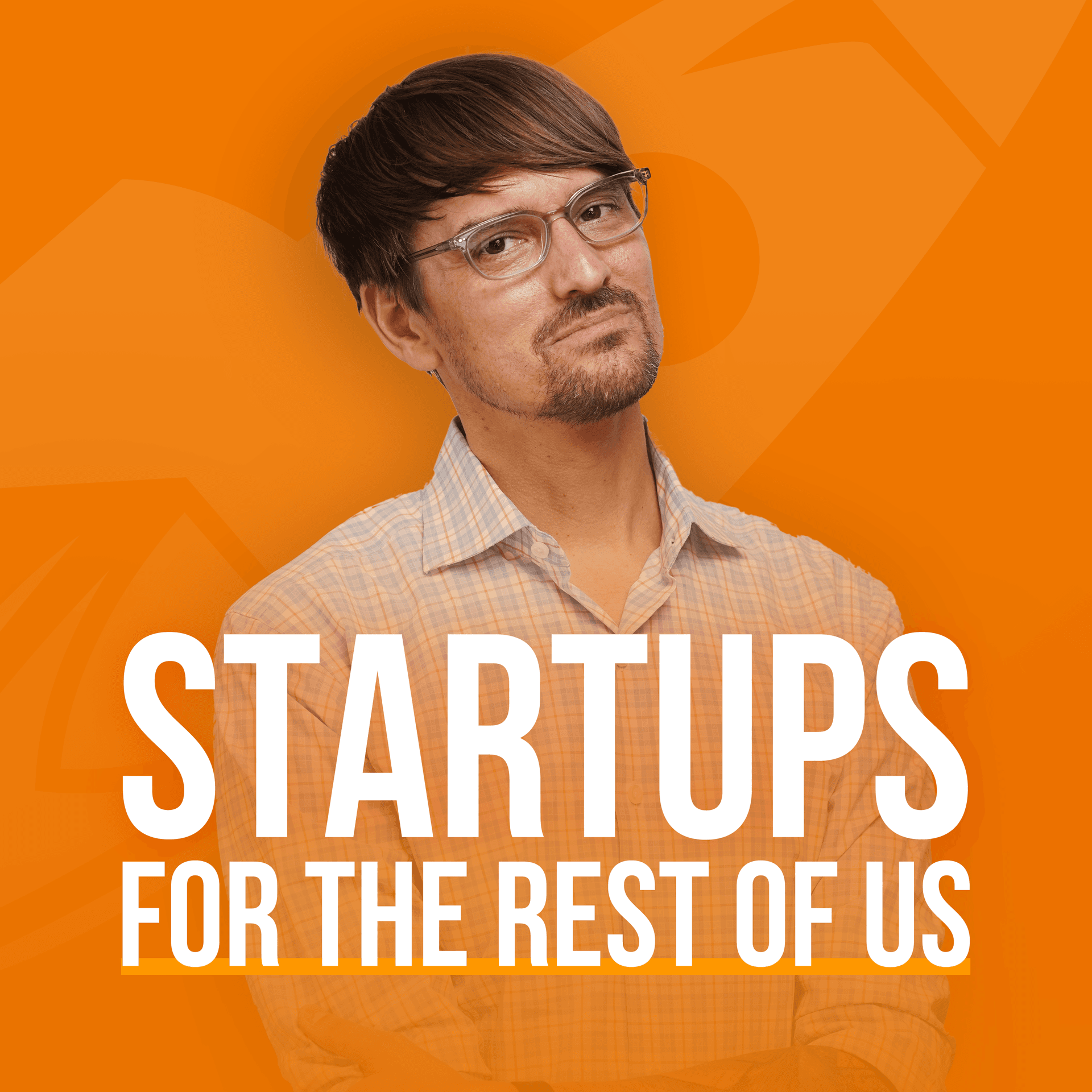 Startups For the Rest of Us - Podcasts