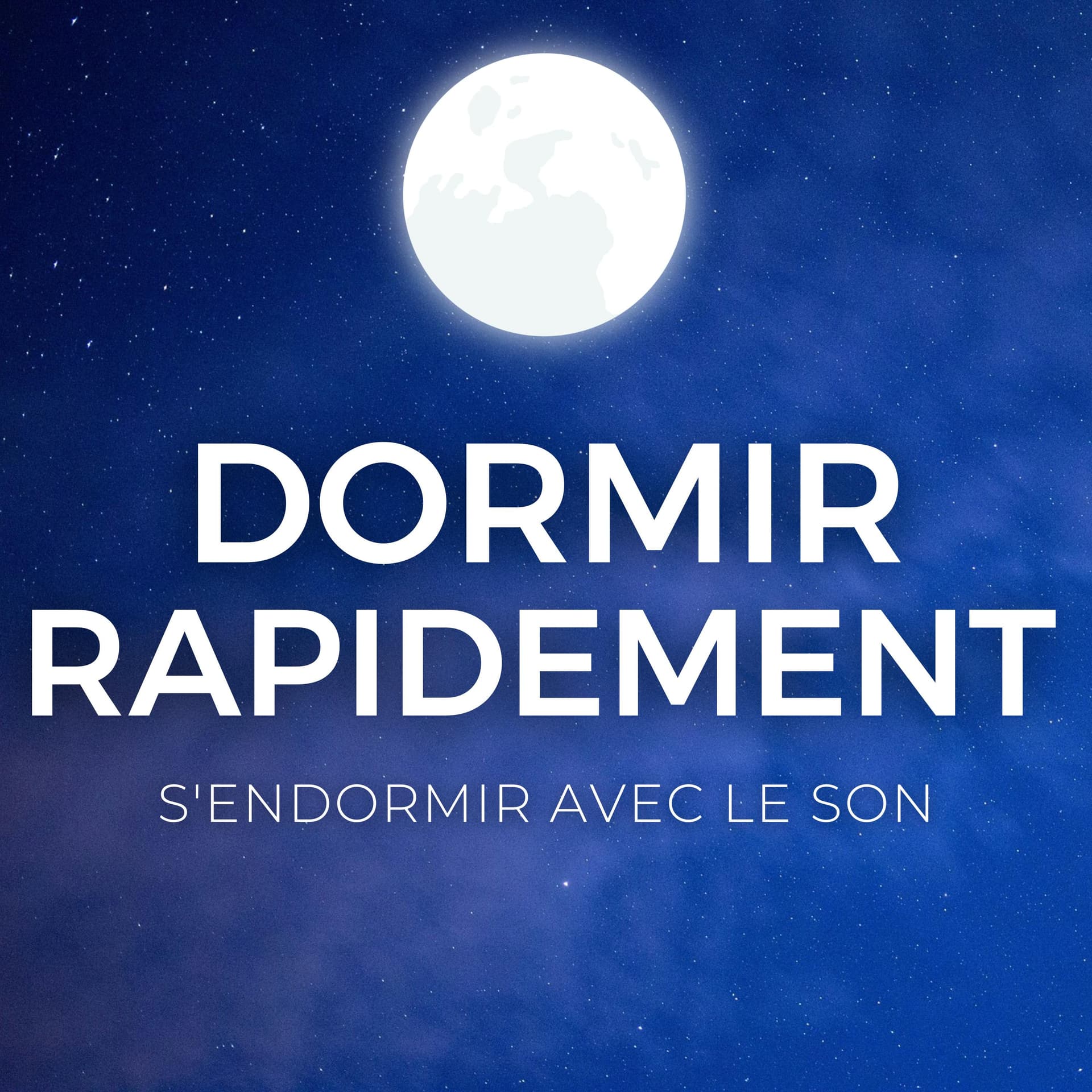 DORMIR RAPIDEMENT - S'Endormir avec le Son - Podcasts