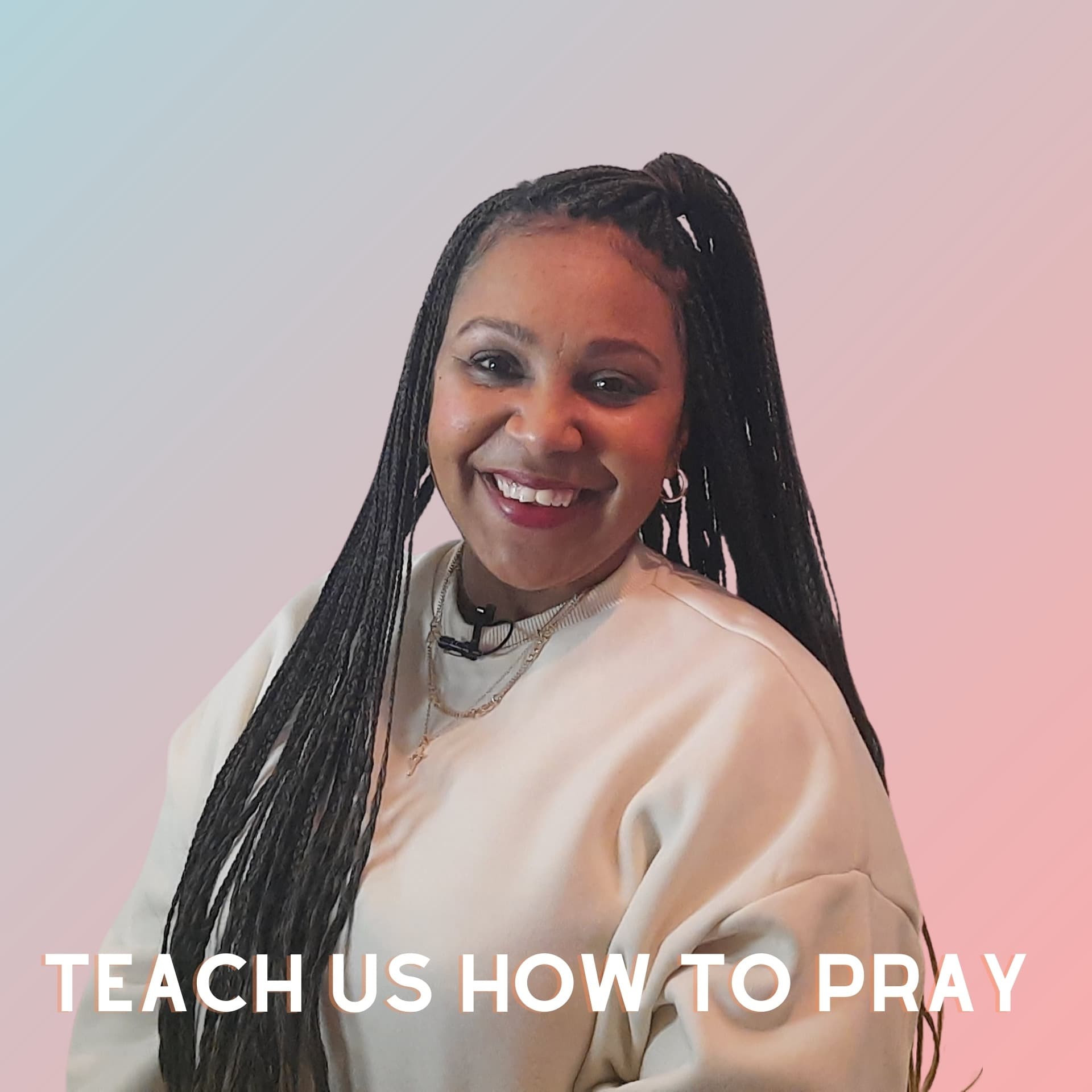 Teach Us How To Pray - Podcasts