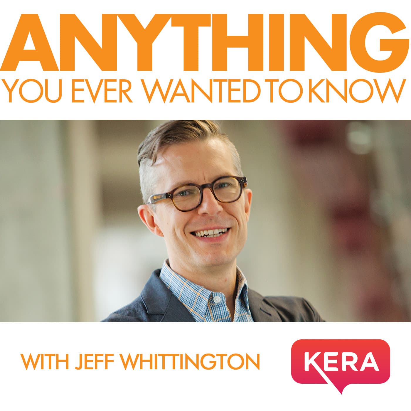 KERA's Anything You Ever Wanted to Know - Podcasts