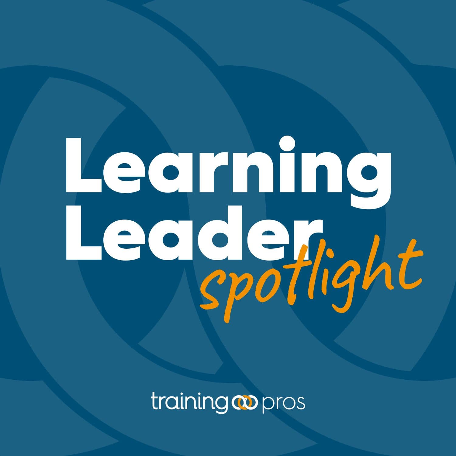 Learning Leader Spotlight: Interviews with corporate L&D leaders - Podcasts