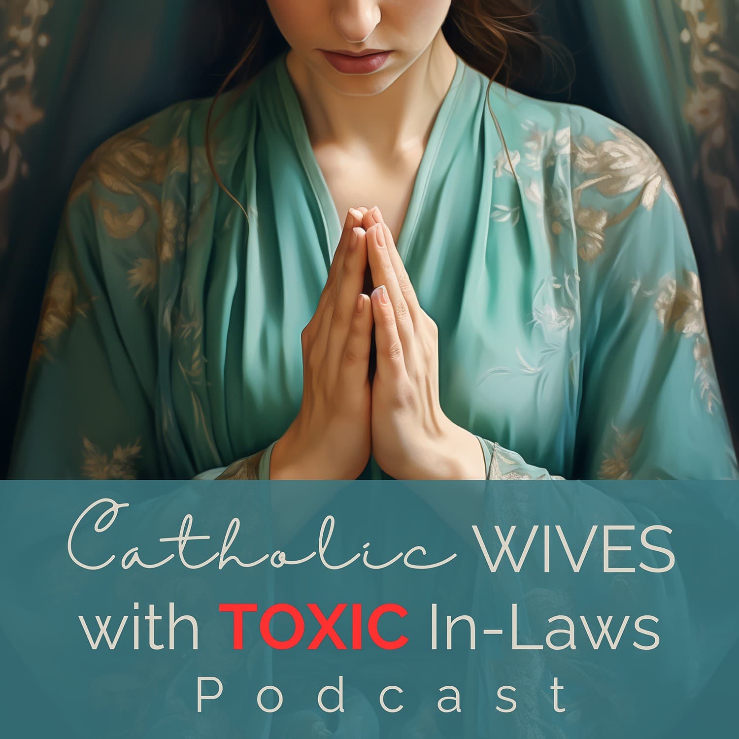 Catholic Wives with Toxic In-Laws Podcast - Podcasts