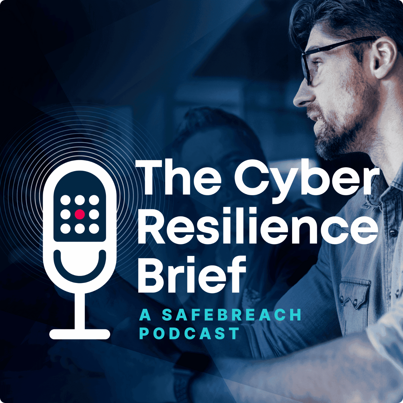 The Cyber Resilience Brief: A SafeBreach Podcast - Podcasts